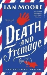 Death and Fromage : A Follet Valley Mystery Vol. 2 - Ian Moore