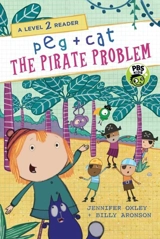 The Pirate Problem : A Level 2 Reader : Peg + Cat - Oxley, Jennifer