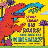 Stomp, Chomp, Big Roars ! : Here Come the Dinosaurs ! - Kaye Umansky