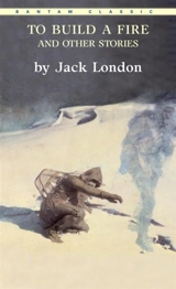 To Build a Fire, and Other Stories - London, Jack