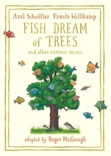 Fish Dream of Trees : And Other Curious Verses - Frantz Wittkamp