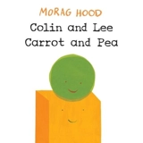 Colin and Lee, Carrot and Pea - Morag Hood