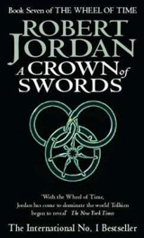 A Crown of Swords : The Wheel of Time v.7 Vol. 7 - Robert Jordan
