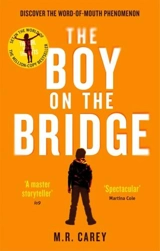 The Boy on the Bridge - Carey, M. R.
