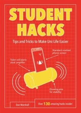 Student Hacks : Tips and Tricks to Make Uni Life Easier - Marshall, Dan