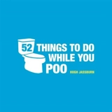 Fifty-Two Things to Do While You Poo - Hugh Jassburn