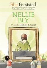 Nellie Bly : She Persisted - Michelle Knudsen