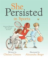 She Persisted in Sports : American Olympians Who Changed the Game - Clinton, Chelsea