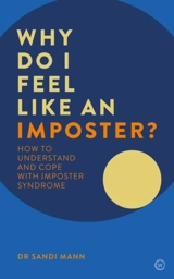 Why Do I Feel Like an Imposter ? : How to Understand and Cope with Imposter Syndrome - Sandi Mann