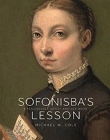 Sofonisba''s Lesson : A Renaissance Artist and Her Work - Michael Cole