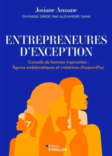 Entrepreneures d'exception : conseils de femmes inspirantes : figures emblématiques et créatrices d'aujourd'hui - Josiane Asmane