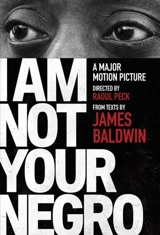 I Am Not Your Negro - Baldwin, James