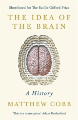 The Idea of the Brain : A History - Matthew Cobb