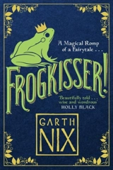 Frogkisser ! : A Magical Romp of a Fairytale - Garth Nix