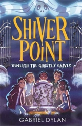 Shiver Point : Beneath the Ghostly Graves - Dylan, Gabriel