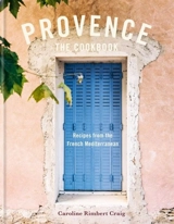 Provence : Recipes from the French Mediterranean - Rimbert Craig, Caroline