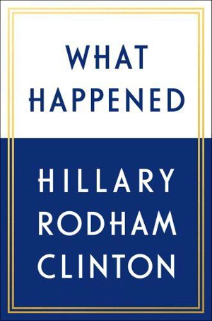 What Happened - Hillary Rodham Clinton