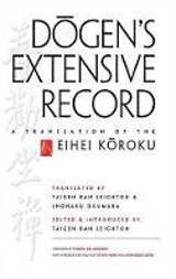 Dogen's Extensive Record : A Translation of the Eihei Koroku - Taigen Dan Leighton