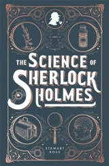 The Science of Sherlock Holmes - Ross, Stewart