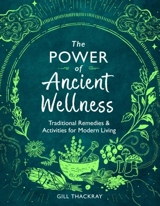 The Power of Ancient Wellness - Thackray, Gill