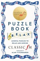 The Classic FM Puzzle Book : Relax : Mindful puzzles to relax and unwind