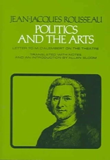 Politics and the Arts : Letter to M.d'Alembert on the Theatre - Jean-Jacques Rousseau
