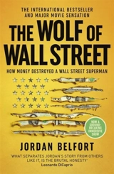 The Wolf of Wall Street : How Money Destroyed a Wall Street Superman - Jordan Belfort