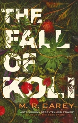 The Fall of Koli : The Rampart Trilogy Vol. 3 - Carey, M. R.