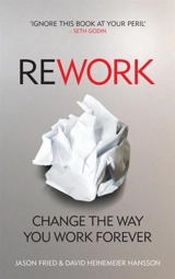 ReWork : Change the Way You Work Forever - Jason Fried
