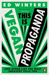This Is Vegan Propaganda : (And Other Lies the Meat Industry Tells You) - Winters, Ed