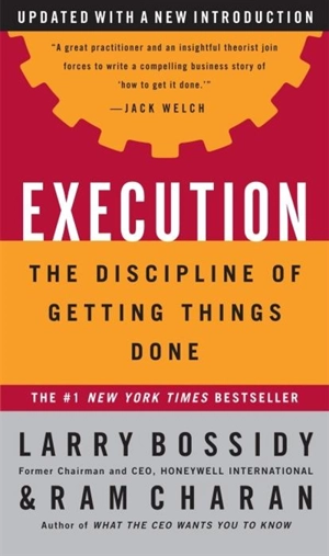Execution : The Discipline of Getting Things Done - Larry Bossidy