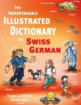 The indispensable illustrated dictionary to Swiss German - Egger, Nicole