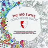 The Big Swiss Colouring Book : For Mindful Adults and Creative Kids - Moon, Joanna