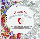 Le livre de coloriage Suisse : Pour adultes attentifs et enfants créatifs - Moon, Joanna