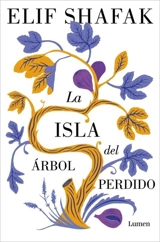 La isla del arbol perdido / The Island of Missing Trees - Elif Shafak