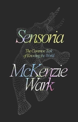 Sensoria : Thinkers for the Twentieth-First Century - McKenzie Wark