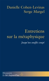Entretiens sur la métaphysique : jusqu'au souffle coupé - Danielle Cohen-Levinas