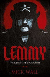 Lemmy : The Definitive Biography - Mick Wall