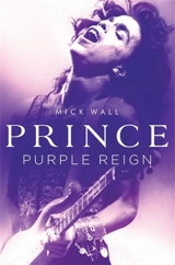 Prince : Purple Reign - Mick Wall