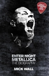 Enter Night : Metallica : The Biography - Mick Wall