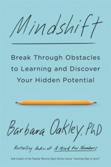 Mindshift : Break Through Obstacles to Learning Discover Your Hidden Potential - Barbara A. Oakley