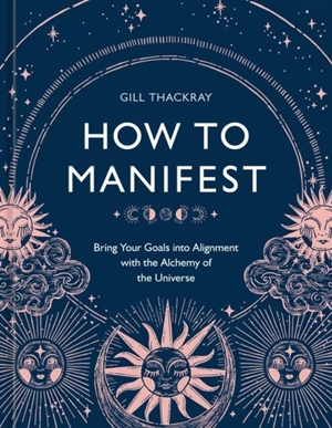 How to Manifest - Thackray, Gill