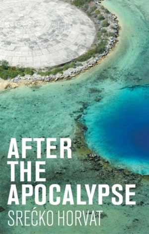 After the Apocalypse - Srecko Horvat