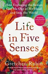 My Year of 5 Senses - Gretchen Rubin