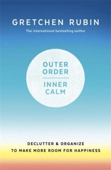 Outer Order Inner Calm - Gretchen Rubin