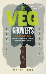 The Veg Grower's Almanac : Gardeners World - Martyn Cox