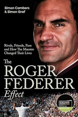 The Roger Federer Effect : Rivals, Friends, Fans and How the Maestro Changed Their Lives - Cambers, S