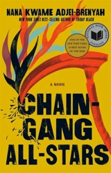 Chain Gang All Stars : A Novel - Nana Kwame Adjei-Brenyah