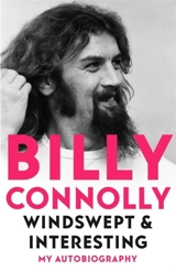 Windswept and Interesting : My Autobiography - Billy Connolly