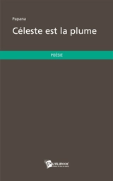 Céleste est la plume - Papana